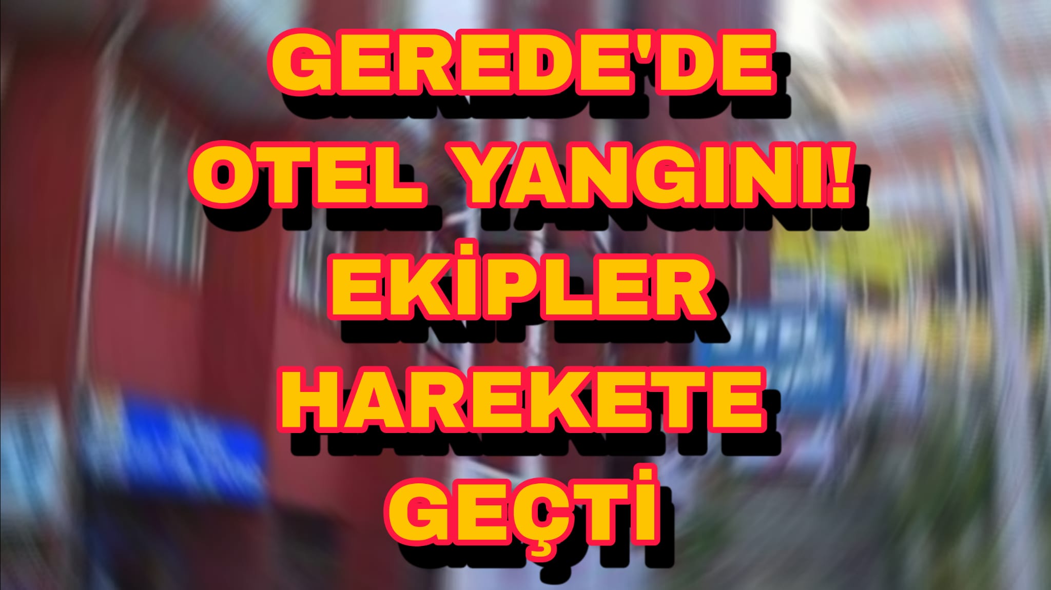 Gerede Kervan Otel'de Yangın