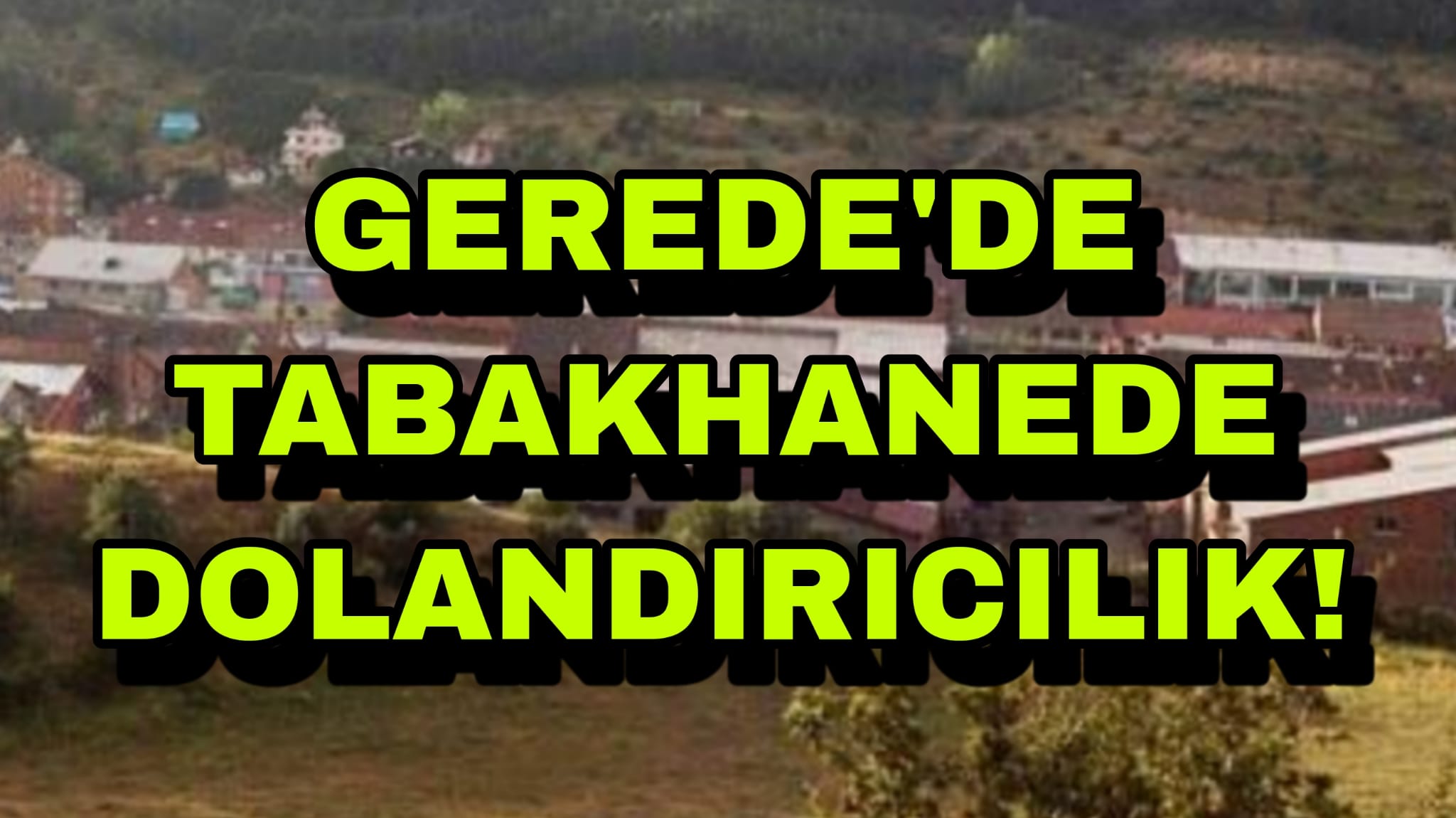 Gerede'de Tabakhanede Dolandırıcılık